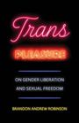 Brandon Andrew Robinson: Trans Pleasure, Buch