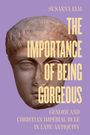 Susanna Elm: The Importance of Being Gorgeous, Buch