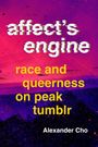 Text: "affect’s engine", "race and queerness on peak tumblr", Alexander Cho. Farben: Pink, Lila, Schwarz.