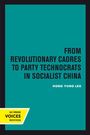 Hong Yung Lee: From Revolutionary Cadres to Party Technocrats in Socialist China, Buch