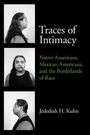 "Traces of Intimacy", "Native Americans, Mexican Americans, and the Borderlands of Race", "Jedediah H. Kuhn". Drei Porträts.