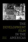 Molly Geidel: The Development Film in the Americas, Buch