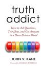 „truth addict“ in Schwarz. „How to Ask Questions, Test Ideas, and Get Answers in a Data-Driven World.“ Farbkapseln darunter.