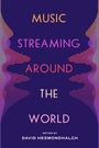 David Hesmondhalgh: Music Streaming around the World, Buch