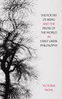 Victoria Wohl: The Poetry of Being and the Prose of the World in Early Greek Philosophy, Buch