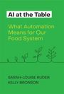 "AI at the Table: What Automation Means for Our Food System" von Sarah-Louise Ruder, Kelly Bronson. Grüner Hintergrund.