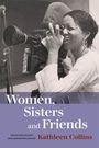 Texte: "Women, Sisters and Friends", "Kathleen Collins". Eine Frau mit Kamera lächelt. Links steht ein Stativ.