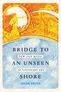 Jacob Smith: Bridge to an Unseen Shore, Buch