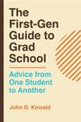 John D Kincaid: The First-Gen Guide to Grad School, Buch
