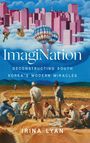 "ImagiNation: Deconstructing South Korea's Modern Miracles, Irina Lyan." Illustration: Arbeiter auf dem Feld, Stadt im Himmel.