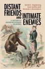 David S Foglesong: Distant Friends and Intimate Enemies, Buch