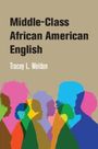 Tracey L Weldon: Middle-Class African American English, Buch