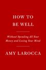 Amy Larocca: How to Be Well, Buch