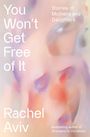 Rachel Aviv: You Won't Get Free of It, Buch
