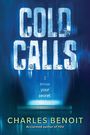 Text: "COLD CALLS", "I know your secret.", "CHARLES BENOIT", "Acclaimed author of YOU". Verschlungenes Licht auf einem Handy.