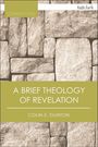 Colin E Gunton: A Brief Theology of Revelation, Buch