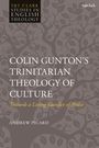 Andrew Picard: Colin Gunton's Trinitarian Theology of Culture, Buch