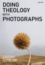 Sarah Dunlop: Doing Theology with Photographs, Buch