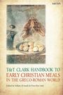 : T&t Clark Handbook to Early Christian Meals in the Greco-Roman World, Buch