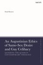 David Bennett, Titel: An Augustinian Ethics of Same-Sex Desire and Gay Celibacy. Subtitel: Queering the Queer in Contemporary Theology. Oben rechts Logo: T&T Clark.