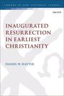 Daniel W Hayter: Inaugurated Resurrection in Earliest Christianity, Buch