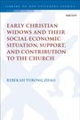 Rebekah Yurong Zhao: Early Christian Widows and Their Social-Economic Situation, Support, and Contribution to the Church, Buch