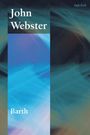 "John Webster" und "Barth" in weißer Schrift. Hintergrund in blauen und grünen abstrakten Wellen. T&T Clark Logo oben.