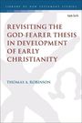Thomas A Robinson: Revisiting the God-Fearer Thesis in the Development of Early Christianity, Buch