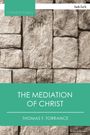 „THE MEDIATION OF CHRIST“, „THOMAS F. TORRANCE“, „CORNERSTONES“. Eine Steinmauer als Hintergrund.