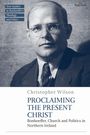 Oben links: "New Studies in Bonhoeffer’s Theology and Ethics". Unten: "Christopher Wilson, Proclaiming the Present Christ". Schwarz-weißes Porträt eines Mannes mit Brille.