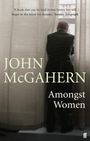 "‘A book that can be read in two hours, but will linger in the mind for decades.’ Sunday Telegraph. JOHN McGAHERN Amongst Women." Ein älterer Mann schaut aus einem Fenster.