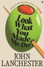John Lanchester: Look What You Made Me Do, Buch