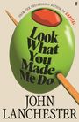 John Lanchester: Look What You Made Me Do, Buch