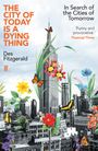 Des Fitzgerald: The City of Today is a Dying Thing, Buch