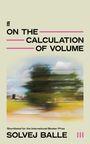 Solvej Balle: On the Calculation of Volume III, Buch