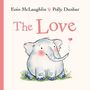 Text: "The Love" mit Autoren "Eoin McLaughlin ♥ Polly Dunbar". Illustration eines sitzenden Elefanten mit einem Herzballon.