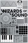"WIZARDS OF SOUND", "How Electricity Changed The Course Of Music", "Laurent de Wilde"; illustriert mit Musiksymbolen.