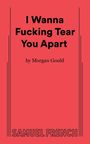 Morgan Gould: I Wanna Fucking Tear You Apart, Buch