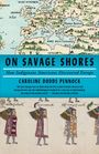 Caroline Dodds Pennock: On Savage Shores, Buch