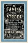 Diana B. Henriques: Taming the Street: The Old Guard, the New Deal, and the Battle for the Soul of the American Market, Buch