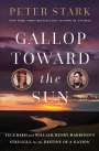 Peter Stark: Gallop Toward the Sun: Tecumseh and William Henry Harrison's Struggle for the Destiny of a Nation, Buch
