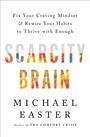 Michael Easter: Scarcity Brain: Fix Your Craving Mindset and Rewire Your Habits to Thrive with Enough, Buch