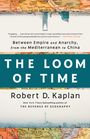 Robert D Kaplan: The Loom of Time, Buch