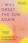 Khashayar J Khabushani: I Will Greet the Sun Again, Buch