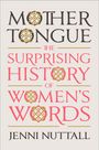 Jenni Nuttall: Mother Tongue: The Surprising History of Women's Words, Buch