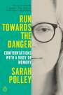Sarah Polley: Run Towards the Danger, Buch