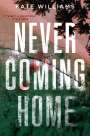 Kate M. Williams: Never Coming Home, Buch