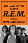 Peter Ames Carlin: The Name of This Band Is R.E.M., Buch