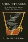 "Sound Tracks Graeme Lawson. An Archaeological Journey Through Our Musical Past." Illustrationen von Musikinstrumenten auf buntem Hintergrund.