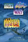 Alison Green Myers: This Way to Happy, Buch